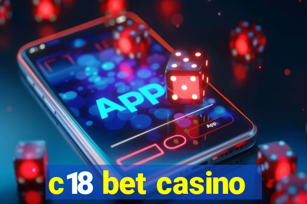 c18 bet casino